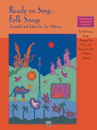 Cover image: Ready to Sing . . . Folk Songs: Ten Folk Songs, Simply Arranged for Voice and Piano, for Solo or Unison Singing 1st edition 9780739002254