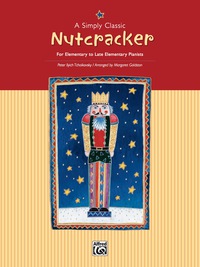 Cover image: A Simply Classic Nutcracker: For Elementary to Late Elementary Piano 1st edition 9780739003954