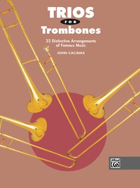 Cover image: Trios for Trombones: 22 Distinctive Arrangements of Famous Music 1st edition 9780739010068