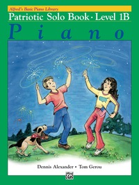 Cover image: Alfred's Basic Piano Library - Patriotic Solo Book 1B: Learn to Play with this Esteemed Piano Method 1st edition 9780739024492