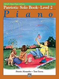 Cover image: Alfred's Basic Piano Library - Patriotic Solo Book 2: Learn How to Play with This Esteemed Piano Method 1st edition 9780739024508