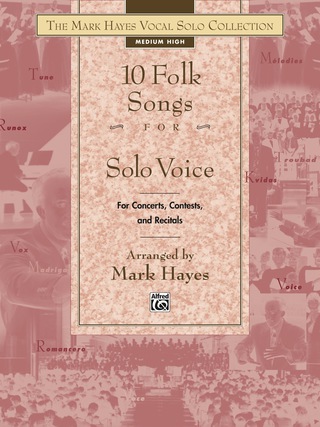 Cover image: The Mark Hayes Vocal Solo Collection: 10 Folk Songs for Solo Voice (Medium High Voice): For Concerts, Contests, and Recitals 1st edition 9780739023891