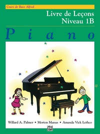 Cover image: Alfred's Basic Piano Course: French Edition Lesson Book 1B 1st edition 9780739005408