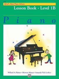 Cover image: Alfred's Basic Piano Library - Lesson Book 1B: Learn to Play with this Esteemed Piano Method 1st edition 9780882847894