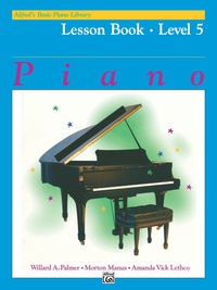 Cover image: Alfred's Basic Piano Library - Lesson Book 5: Learn to Play with this Esteemed Piano Method 1st edition 9780739005446