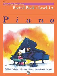 Cover image: Alfred's Basic Piano Library - Recital Book 1A: Learn How to Play with This Esteemed Piano Method 1st edition 9780882848242