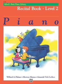 Cover image: Alfred's Basic Piano Library - Recital Book 2: Learn to Play with this Esteemed Piano Method 1st edition 9780882848266