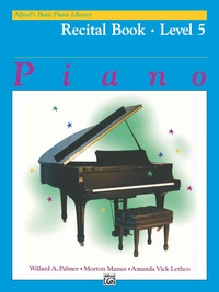 Cover image: Alfred's Basic Piano Library - Recital Book 5: Learn to Play with this Esteemed Piano Method 1st edition 9780739008942