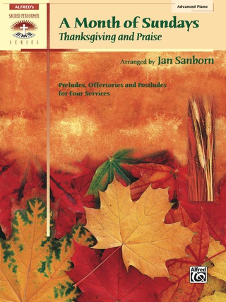 Cover image: A Month of Sundays: Thanksgiving and Praise: Advanced Piano Preludes, Offertories and Postludes for Four Services 1st edition 9780739028742