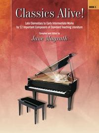 Cover image: Classics Alive!, Book 1: Late Elementary to Early Intermediate Piano Collection 1st edition 9780739032138