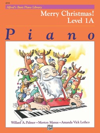 Cover image: Alfred's Basic Piano Library - Merry Christmas! Book 1A: Learn to Play with this Esteemed Piano Method 1st edition 9780739003091