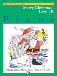 Cover image: Alfred's Basic Piano Library - Merry Christmas! Book 1B: Learn to Play with this Esteemed Piano Method 1st edition 9780739014783
