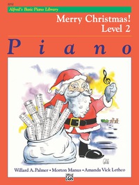Cover image: Alfred's Basic Piano Library - Merry Christmas! Book 2: Learn to Play with this Esteemed Piano Method 1st edition 9780739014776