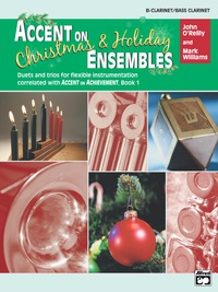 Cover image: Accent on Christmas & Holiday Ensembles for B-flat Clarinet or B-flat Bass Clarinet 1st edition 9780739033548