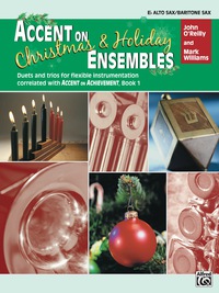Cover image: Accent on Christmas & Holiday Ensembles for E-flat Alto Saxophone or E-flat Baritone Saxophone 1st edition 9780739033562