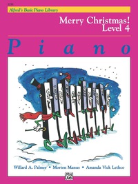 Cover image: Alfred's Basic Piano Library - Merry Christmas! Book 4: Learn How to Play with This Esteemed Piano Method 1st edition 9780739005743