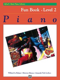 Cover image: Alfred's Basic Piano Library - Fun Book 2: Learn How to Play Piano with This Esteemed Method 1st edition 9780739007891