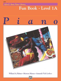 Cover image: Alfred's Basic Piano Library - Fun 1A: Learn to Play with this Esteemed Piano Method 1st edition 9780739013786