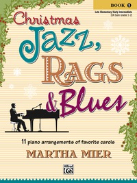 Cover image: Christmas Jazz, Rags & Blues, Book 1: 11 Piano Arrangements of Favorite Carols for Late Elementary to Early Intermediate Pianists 1st edition 9780739038451