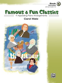 Cover image: Famous & Fun Classics, Book 5: For Intermediate Piano 1st edition 9780739038857