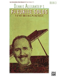 Cover image: Dennis Alexander's Favorite Solos, Book 3: 7 of His Original Piano Solos 1st edition 9780739039366