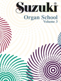 Cover image: Suzuki Organ School - Volume 3: Organ Part 1st edition 9780739041468