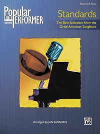 Cover image: Popular Performer, Standards - The Best Selections from the Great American Songbook: Advanced Piano Collection 1st edition 9780739043257