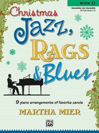 Cover image: Christmas Jazz, Rags & Blues, Book 3: 9 Arrangements of Favorite Carols for Intermediate to Late Intermediate Pianists 1st edition 9780739043363