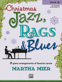 Cover image: Christmas Jazz, Rags & Blues, Book 4: 8 Arrangements of Favorite Carols for Late Intermediate Pianists 1st edition 9780739043370