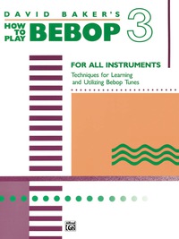 Cover image: How to Play Bebop, Volume 3: For All Instruments 1st edition 9780739021828