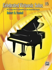 Cover image: Celebrated Virtuosic Solos, Book 5: Six Exciting Solos for Intermediate to Late Intermediate Piano 1st edition 9780739046685