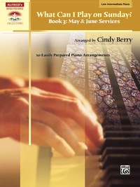 Cover image: What Can I Play on Sunday?, Book 3 - May & June Services: 10 Easily Prepared Late Intermediate Piano Arrangements 1st edition 9780739047583