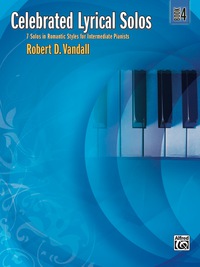 Cover image: Celebrated Lyrical Solos, Book 4: 7 Solos in Romantic Styles for Intermediate Pianists 1st edition 9780739050774