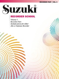 Cover image: Suzuki Recorder School - Volume 5: Soprano & Alto Recorder Parts 1st edition 9780739053027