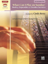 Cover image: What Can I Play on Sunday?, Book 5 - September & October Services: 10 Easily Prepared Late Intermediate Piano Arrangements 1st edition 9780739053133