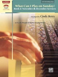Cover image: What Can I Play on Sunday?, Book 6 - November & December Services: 10 Late Intermediate Piano Arrangements 1st edition 9780739053140