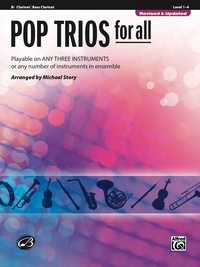 Cover image: Pop Trios for All (Revised and Updated) for B-flat Clarinet or Bass Clarinet: Playable on Any Three Instruments or Any Number of Instruments in Ensemble 1st edition 9780739054369