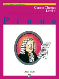 Cover image: Alfred's Basic Piano Library - Classic Themes Book 4: Learn How to Play with This Esteemed Piano Method 1st edition 9780739005385