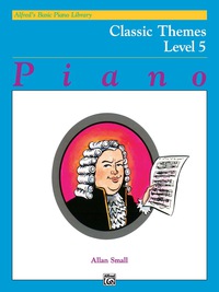 Cover image: Alfred's Basic Piano Library - Classic Themes Book 5: Learn How to Play with This Esteemed Piano Method 1st edition 9780739003565