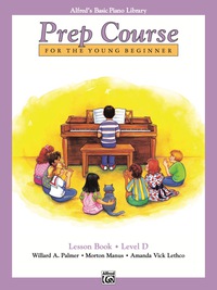 Cover image: Alfred's Basic Piano Prep Course - Lesson D: Learn How to Play from Alfred's Basic Piano Library 1st edition 9780739010457