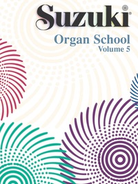 Cover image: Suzuki Organ School - Volume 5: Organ Part 1st edition 9780739058718