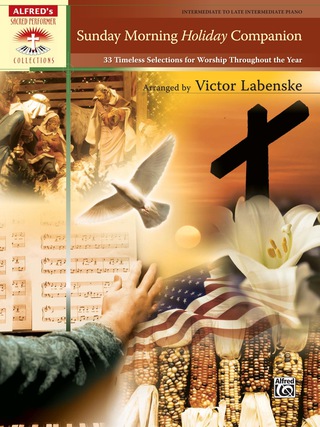 Cover image: Sunday Morning Holiday Companion, 33 Timeless Selections for Worship Throughout the Year: Intermediate to Late Intermediate Piano Collection 1st edition 9780739060889