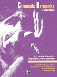 Cover image: Chromatic Harmonica: A Complete Harmonica Instruction Manual for Beginners and Professionals 1st edition 9780739025314