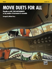 Cover image: Movie Duets for All (Violin): Playable on Any Two Instruments or Any Number of Instruments in Ensemble: Playable on Any Two Instruments or Any Number of Instruments in Ensemble 1st edition 9780739063101