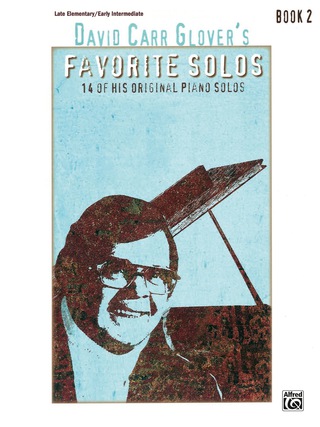 Cover image: David Carr Glover's Favorite Solos, Book 2: 14 of His Original Late Elementary to Early Intermediate Piano Solos 1st edition 9780739065440