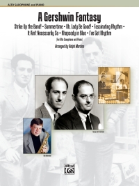 Cover image: A Gershwin Fantasy for Alto Saxophone & Piano: Featuring: Strike Up the Band! / Summertime / Oh, Lady Be Good! / Fascinating Rhythm / It Ain't Necessarily So / Rhapsody in Blue / I Got Rhythm 1st edition 9780739066874