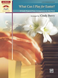 Cover image: What Can I Play for Easter?: 10 Easily Prepared Piano Arrangements for Holy Week 1st edition 9780739067178