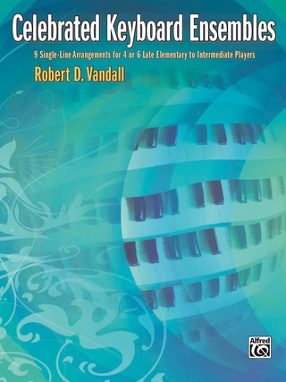 Cover image: Celebrated Keyboard Ensembles: 9 Single-Line Arrangements for 4 or 6 Late Elementary to Intermediate Players 1st edition 9780739068236