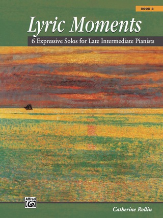 Cover image: Lyric Moments, Book 3: 6 Expressive Solos for Late Intermediate Pianists 1st edition 9780739068861