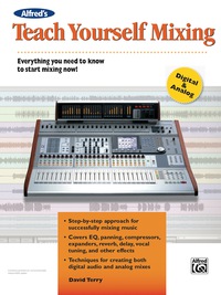 Cover image: Alfred's Teach Yourself Mixing: Everything You Need to Know to Start Mixing Now! 1st edition 9780739069875